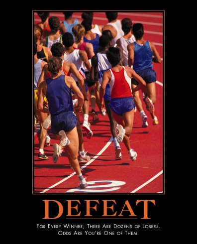 Defeat / For Every Winner, There Are Dozens Of Losers. Odds Are You're One Of Them.