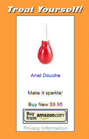 Treat yourself! / Anal Douche / Make it sparkle! / Buy New $9.95 / Buy from Amazon.com