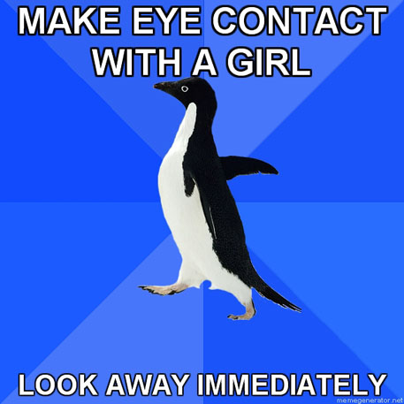 AMake eye contact with a girl / Look away immediately