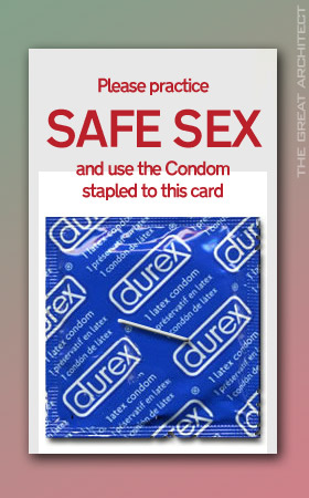 Please practice SAFE SEX and use the Condom stapled to this card