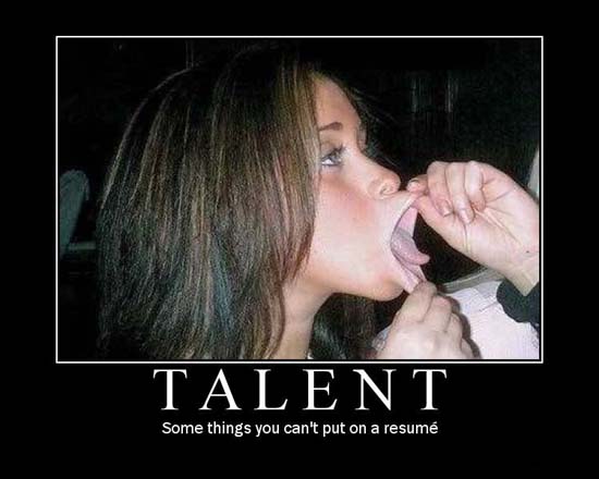 Talent / Some things you can't put on a resumé