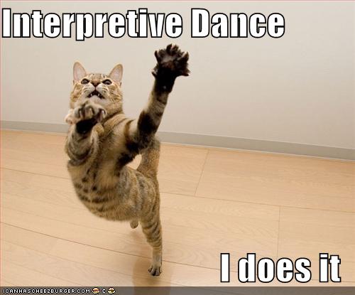 Interpretive Dance I does it